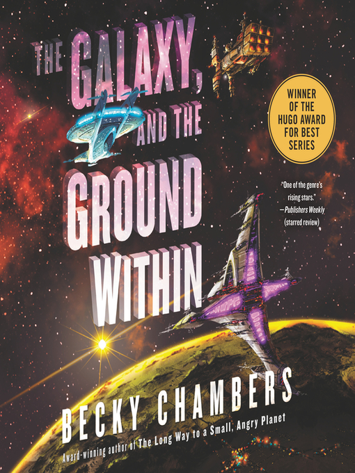 Title details for The Galaxy, and the Ground Within by Becky Chambers - Available